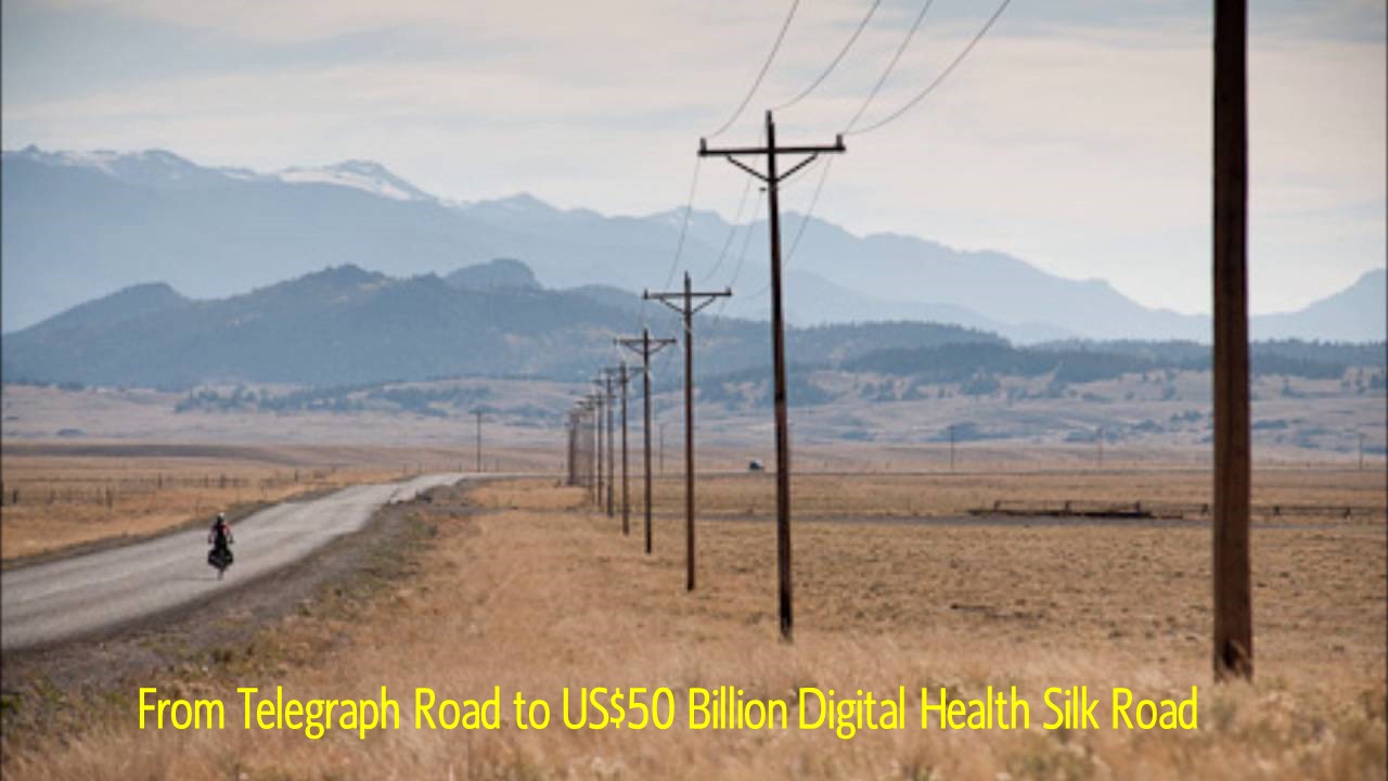 From Telegraph Road to US$50 Billion Digital Health Silk Road